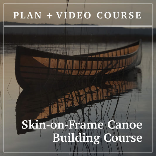 Video Course + Plans: Skin-on-Frame Canoe Building